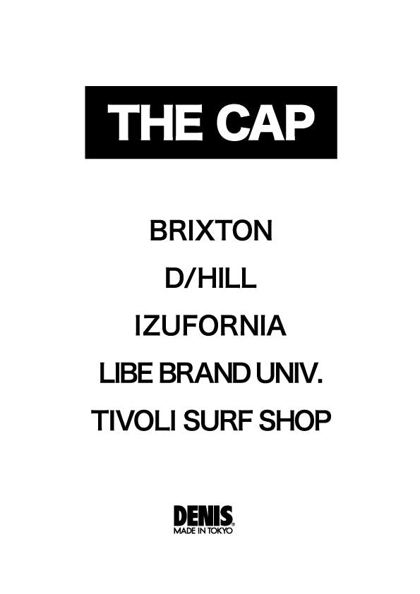SPECIAL POP-UP “THE CAP“ ｜【公式】DENIS TOKYO